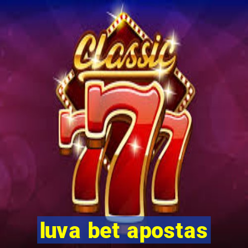 luva bet apostas